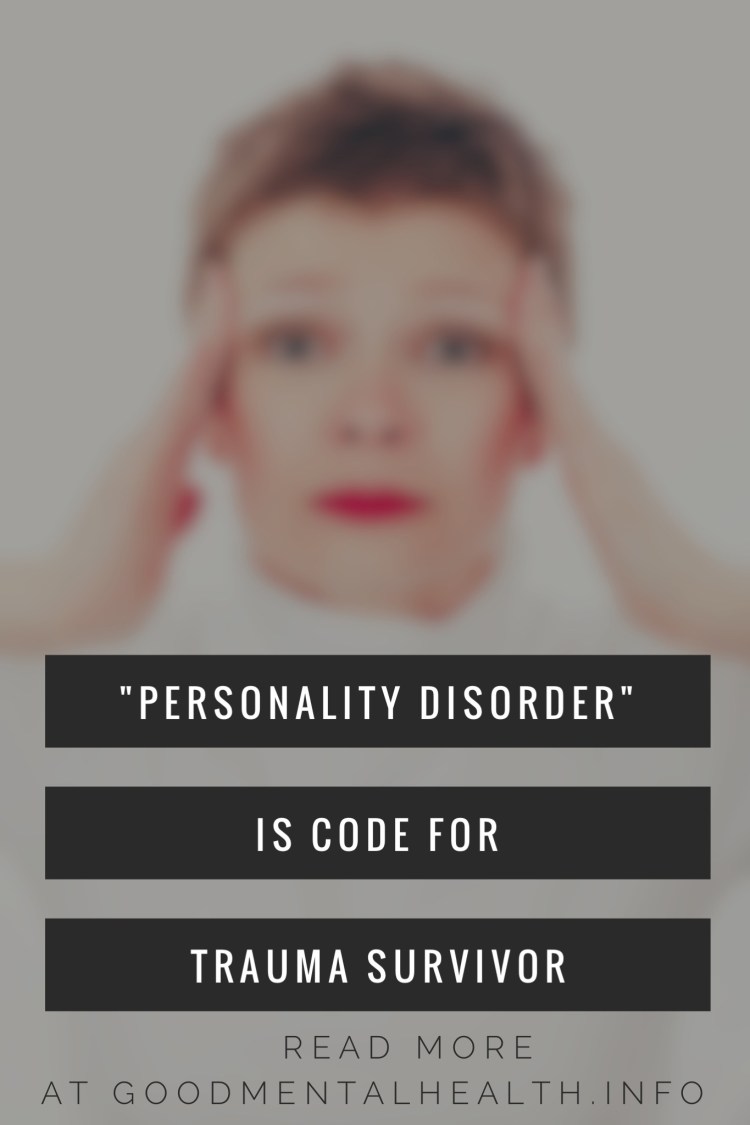 “Personality disorder” is code for “trauma survivor”