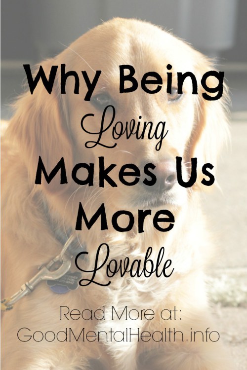 Why being loving makes us more lovable