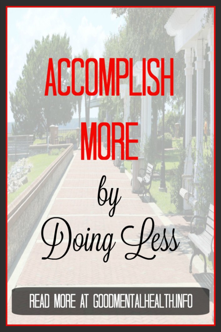 Accomplish more by doing less