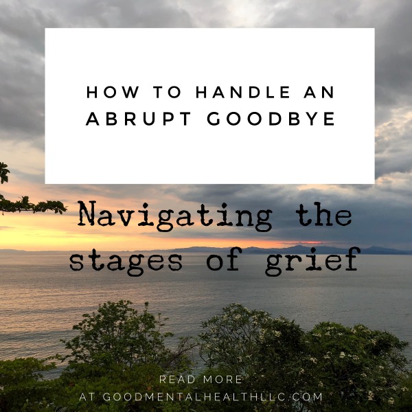 How to handle an abrupt goodbye: Navigating the stages of grief